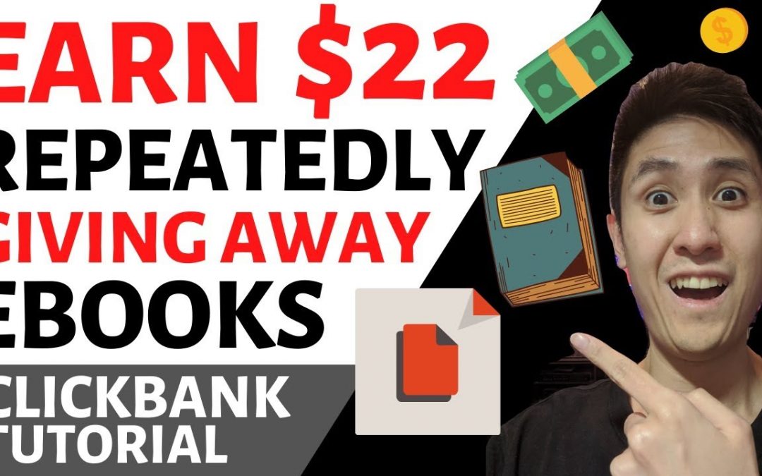 Earn $22 Over & Over by Sharing Free Ebooks (Clickbank Affiliate Marketing With a Twist!)