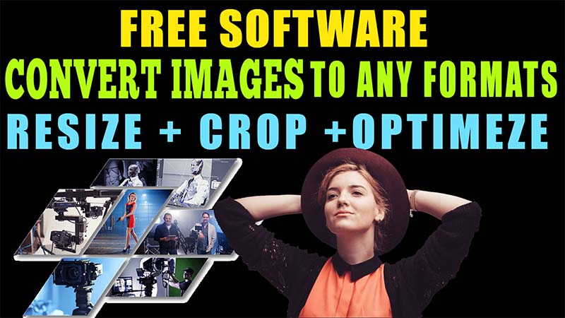 How to Convert image to any formats-Image Resize-Crop-Compress free Software 2021